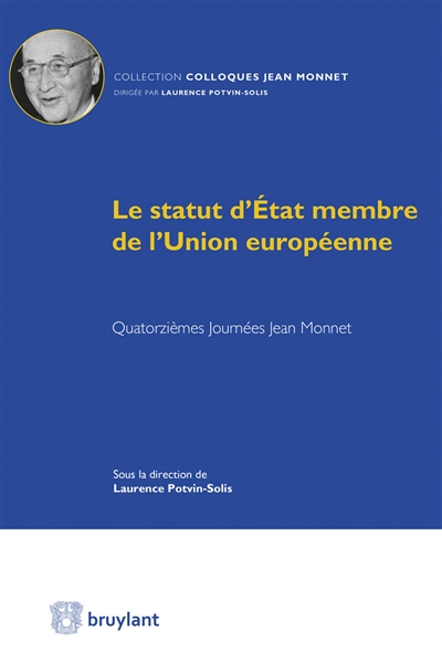 Le statut d'État membre de l'Union européenne : quatorzièmes Journées [de la Chaire] Jean Monnet, [27 et 28 novembre 2014, Faculté de droit de Caen]
