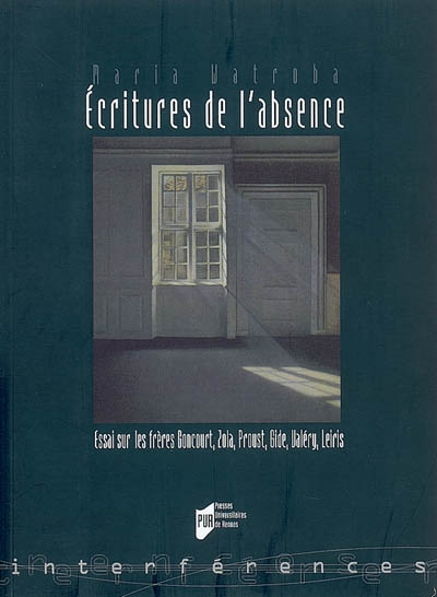 Écritures de l'absence : essai sur les frères Goncourt, Zola, Proust, Gide, Valéry et Leiris