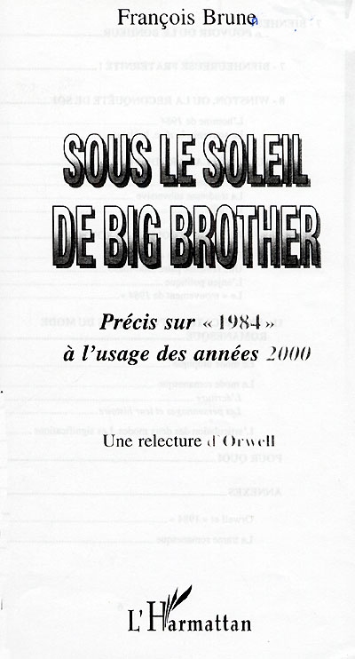 Sous le soleil de Big brother : précis sur "1984" à l'usage des années 2000 : une relecture d'Orwell