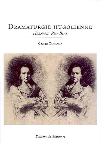 Dramaturgie hugolienne : "Hernani", "Ruy Blas"