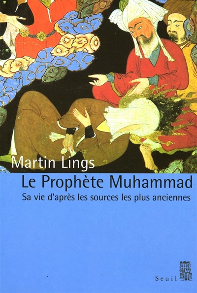 Le Prophète Muhammad : sa vie, d'après les sources les plus anciennes...