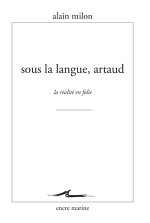 Sous la langue, Artaud : la réalité en folie