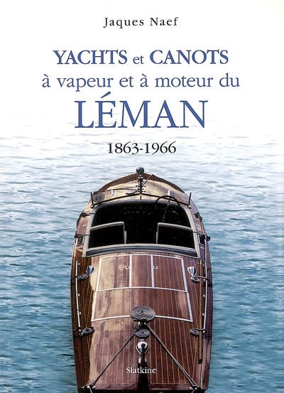 Yachts et canots à vapeur et à moteur du Léman, 1863-1966