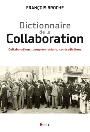 Dictionnaire de la Collaboration : collaborations, compromissions, contradictions