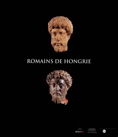 Romains de Hongrie : Ier-Ve siècles après J.-C. : exposition, Lyon, Musée de la civilisation gallo-romaine, déc. 2001-mai 2002