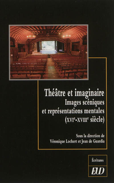 Théâtre et imaginaire : images scéniques et représentations mentales, XVIe-XVIIIe siècle