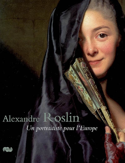 Alexandre Roslin, 1718-1793 : un portraitiste pour l'Europe : [exposition, Versailles, appartement de Mesdames], Château de Versailles, 19 février-18 mai 2008
