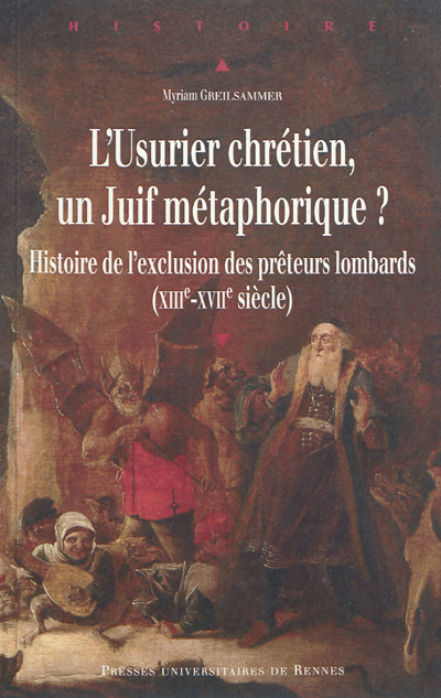 L'Usurier chrétien, un Juif métaphorique ? : histoire de l'exclusion des prêteurs lombards (XIIIe-XVIIe siècle)