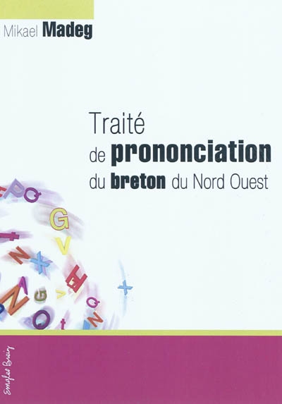 Traité de prononciation du breton du Nord-Ouest : à l'usage des bretonnants