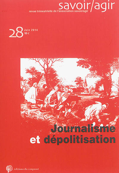 Savoir, agir. . 28 , Journalisme et dépolitisation