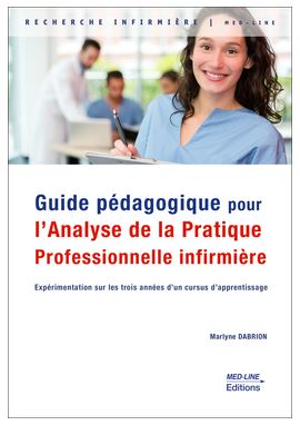 Guide pédagogique pour l'analyse de la pratique professionnelle infirmière (APP) : expérimentation sur les trois années d'un cursus d'apprentissage