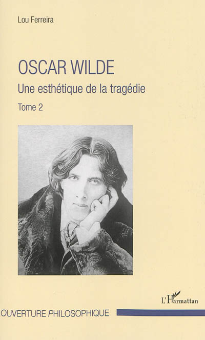 Oscar Wilde. Tome 2 , Une esthétique de la tragédie
