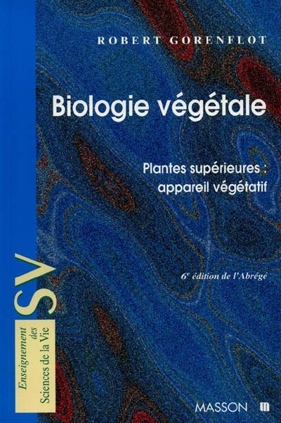 Biologie végétale, plantes supérieures. 1 , L'appareil végétatif