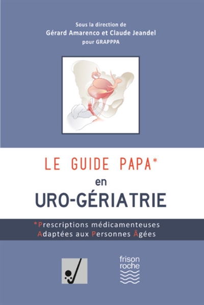 Le guide PAPA en uro-gériatrie : prescriptions médicamenteuses adaptées aux personnes âgées