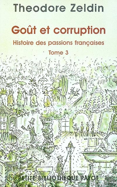 Histoire des passions françaises (1848-1945) 3 , Goût et corruption