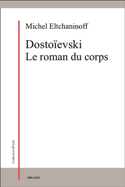 Dostoïevski, le roman du corps