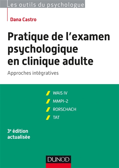 Pratique de l'examen psychologique en clinique adulte : approches intégratives : WAIS III, MMPI-2, Rorschach, TAT