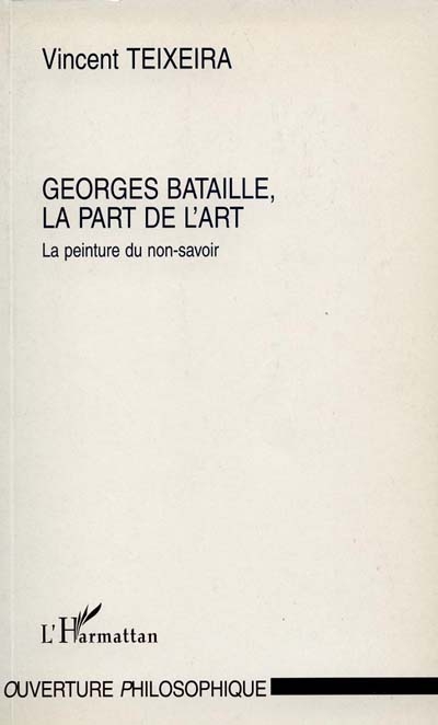 Georges Bataille, la part de l'art, la peinture du non-savoir