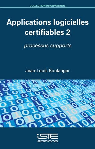 Applications logicielles certifiables. 2 , Processus supports