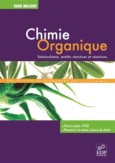 Chimie organique : stéréochimie, entités réactives et réactions