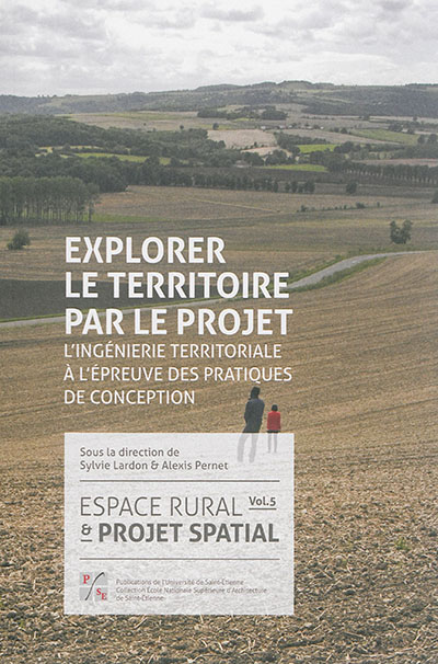 Espace rural et projet spatial. 5 , Explorer le territoire par le projet : l'ingénierie territoriale à l'épreuve des pratiques de conception