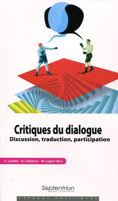Critiques du dialogue : discussion, traduction, participation / ;