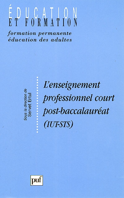 L'enseignement professionnel court post-baccalauréat, IUT-STS