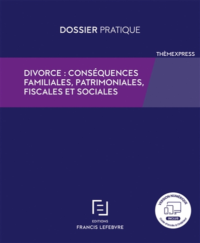 Divorce : conséquences familiales, patrimoniales, fiscales et sociales