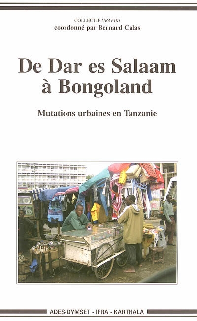 De Dar es Salaam à Bongoland : mutations urbaines en Tanzanie