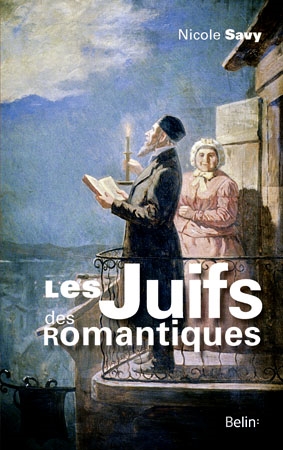 Les Juifs des romantiques / : le discours de la littérature sur les Juifs de Chateaubriand à Hugo