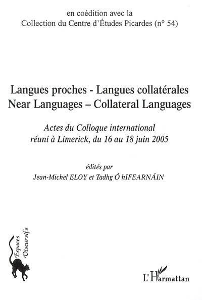 Langues proches, langues collatérales = Near Languages, Collateral Languagues: : actes du colloque international réuni à Limerick du 16 au 18 juin 2005
