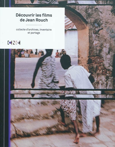 Découvrir les films de Jean Rouch : collecte d'archives, inventaire et partage