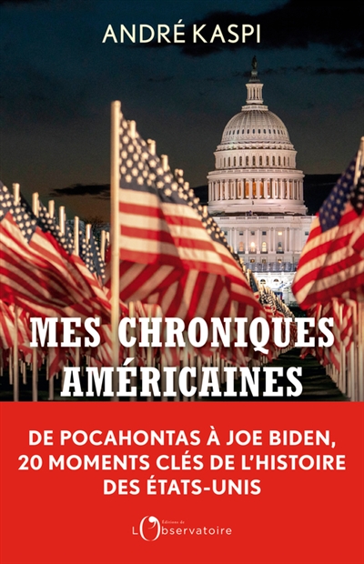 Mes chroniques américaines : De Pocahontas à Joe Biden, 20 moments clés de l'histoire des états-Unis