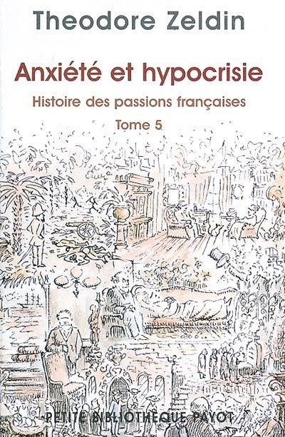 Histoire des passions françaises (1848-1945) 5 , Anxiété et hypocrisie