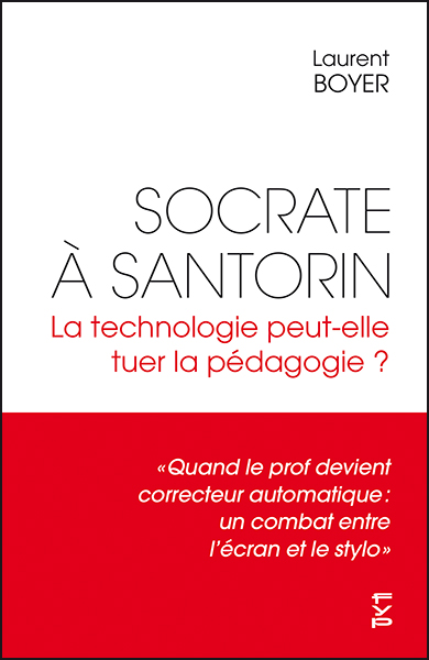 Socrate à Santorin : la technologie peut-elle tuer la pédagogie ? : "Quand le prof devient correcteur automatique : un combat entre l'écran et le stylo"