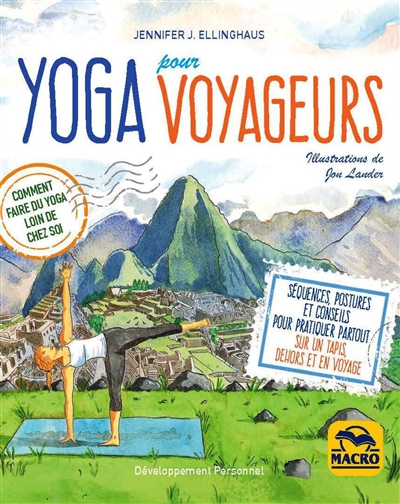 Yoga pour voyageurs : comment faire du yoga loin de chez soi : séquences, postures et conseils pour pratiquer partout sur un tapis, dehors et en voyage