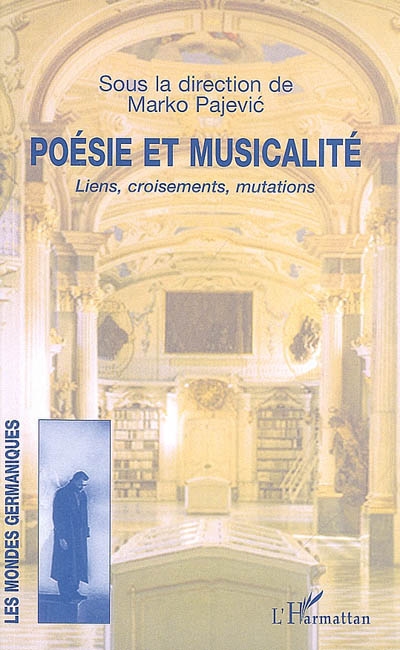 Poésie et musicalité : liens, croisements, mutations : [journée d'études du 8 décembre 2005 à Rouen]