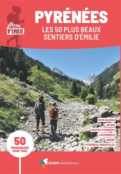 Pyrénées, les 50 plus beaux sentiers d'Émilie : 50 promenades pour tous ;
