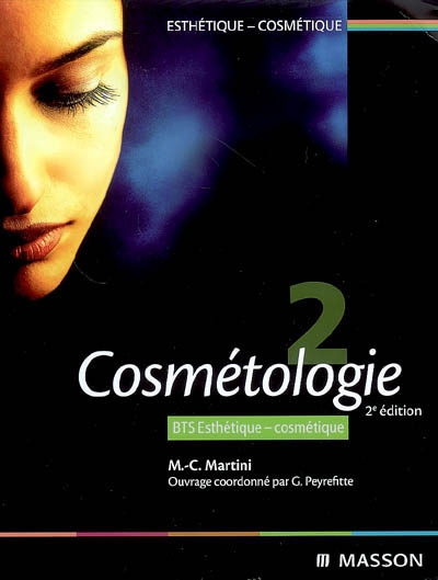 Esthétique cosmétique. 2 , Cosmétologie BP, bac pro, BTS esthétique cosmétique
