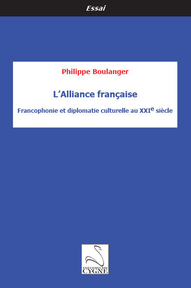 L'Alliance française : francophonie et diplomatie culturelle au XXIe siècle