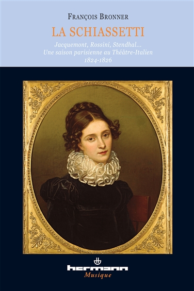 La Schiassetti Jacquemont, Rossini, Stendhal : une saison parisienne au Théâtre-italien : 1824-1826
