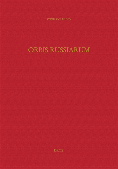 Orbis russiarum : genèse et développement de la représentation du monde "russe" en Occident à la Renaissance