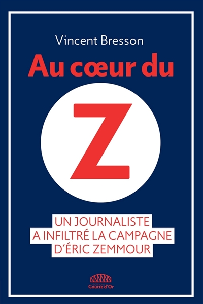 Au coeur du Z : un journaliste a infiltré la campagne d'Eric Zemmour