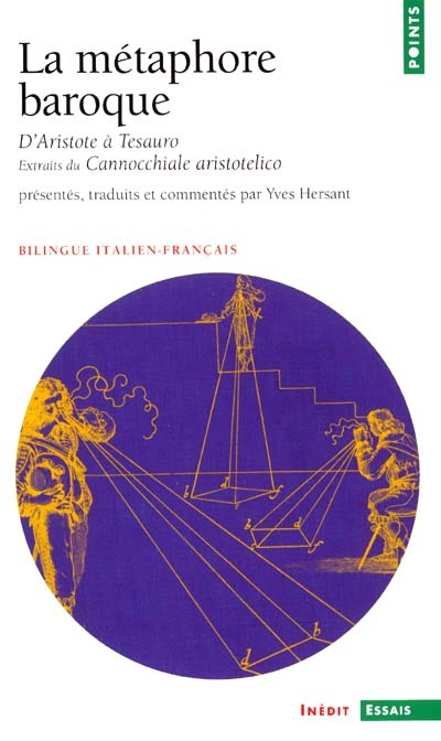 La métaphore baroque : d'Aristote à Tesauro, extraits du Cannochiale aristotelico et autres textes ;