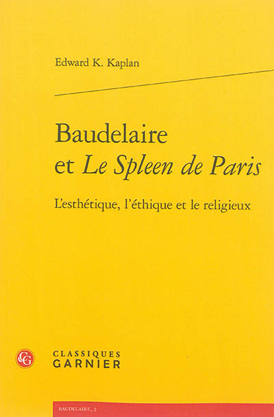 Baudelaire et "Le spleen de Paris" : l'esthétique, l'éthique et le religieux
