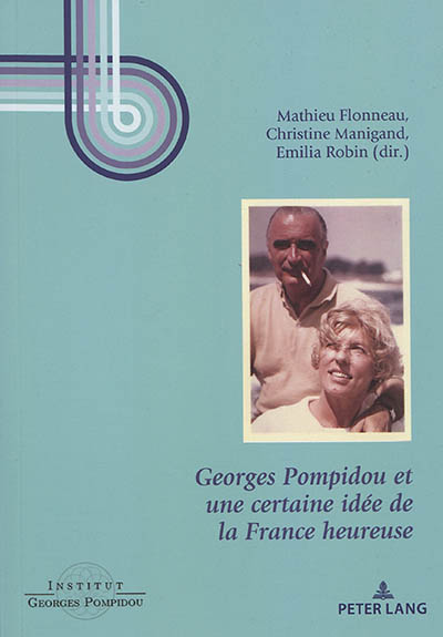 Georges Pompidou et une certaine idée de la France heureuse