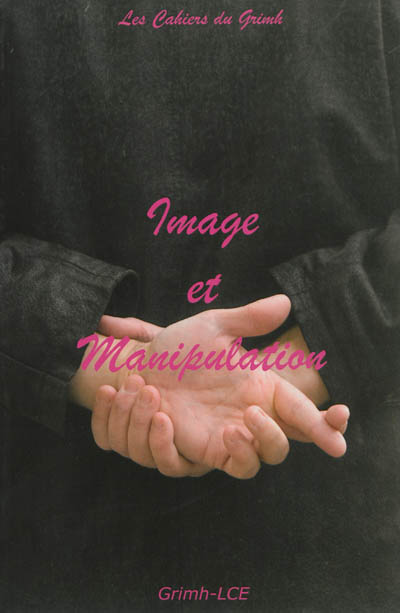 Image et manipulation : hommage à Roman Gubern : actes du 6e Congrès international du GRIMH, Lyon, 20-21-22 novembre 2008