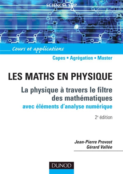 Les maths en physique : la physique à travers le filtre des mathématiques, avec éléments d'analyse numérique : cours et application
