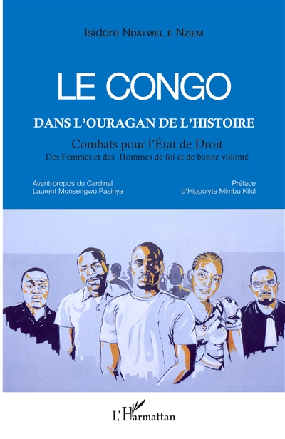Le Congo dans l'ouragan de l'histoire : combats pour l'État de droit : des femmes et des hommes de foi et de bonne volonté