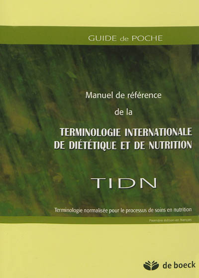 Guide de poche du manuel de référence de la terminologie internationale de diététique et de nutrition, TIDN : terminologie normalisée pour le processus de soins en nutrition